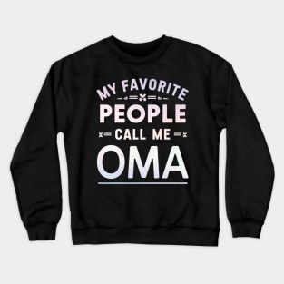 My Favorite People Call Me Oma Crewneck Sweatshirt